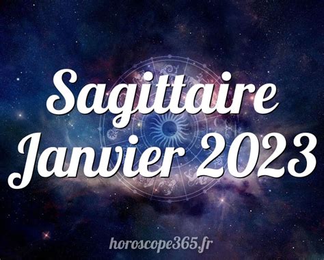 horoscope sagittaire janvier 2023